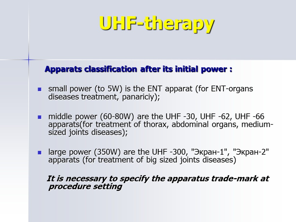 UHF-therapy Apparats classification after its initial power : small power (to 5W) is the